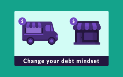 Change Your Debt Mindset: Borrowing to Grow Your Business Shouldn’t Be Scary