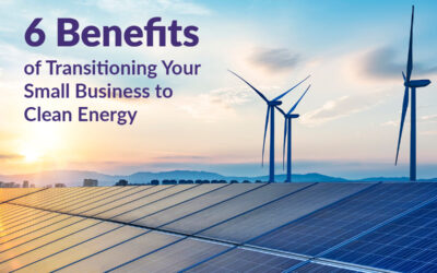 6 beneficios de la transición de su pequeña empresa a la energía limpia