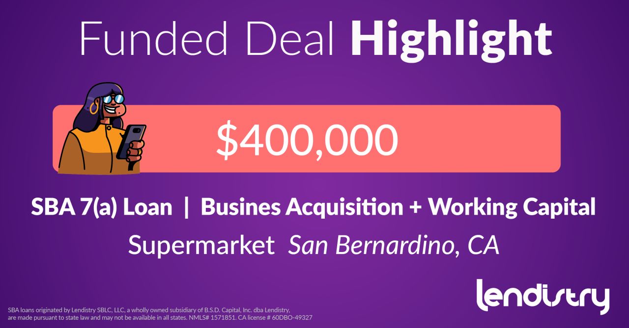 Funded Deal Highlight - $400,000 - SBA 7(a) - Business Acquisition + Working Capital - Supermarket, San Bernardino, CA