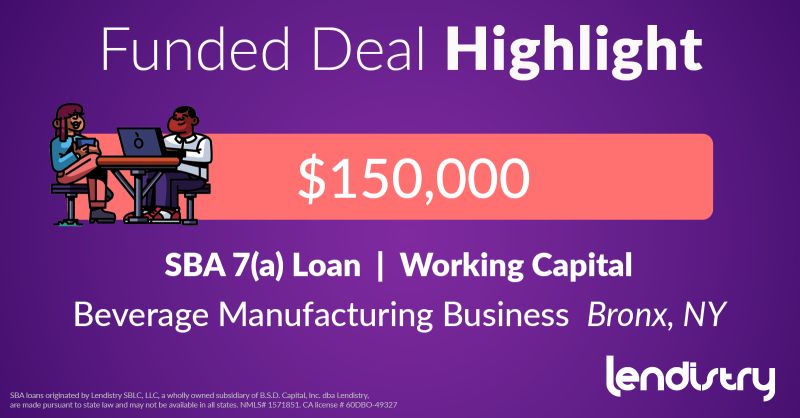 Funded Deal Highlight - $150,000 - SBA 7(a) Loan | Working Capital - Beverage Manufacturing Business Bronx, NY