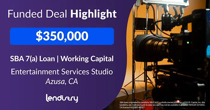 Funded Deal Highlight - $350,000 - SBA 7(a) Loan | Working Capital - Entertainment Services Studio - Azusa, CA Banner